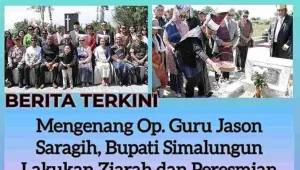 Hardiknas 2025:  Mengenang Op. Guru Jason Saragih, Bupati Simalungun Lakukan Ziarah dan Peresmian Makam