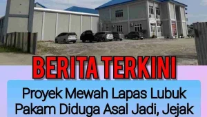 Proyek Mewah Lapas Lubuk Pakam Diduga Asal Jadi, Jejak Digital Kakanwil Kemenkumham Sumut Tiba-Tiba Hilang..!