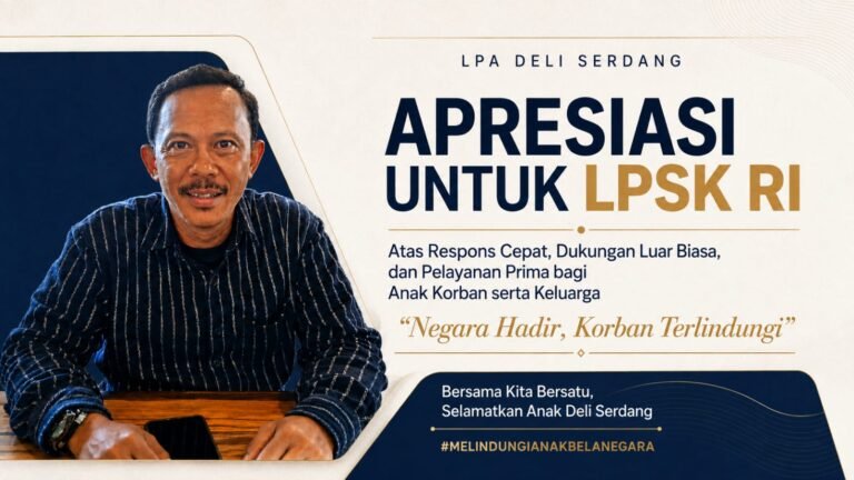 LPA Deli Serdang Apresiasi Respons Cepat dan Pelayanan Prima LPSK RI dalam Penanganan Kasus Kekerasan Seksual Anak